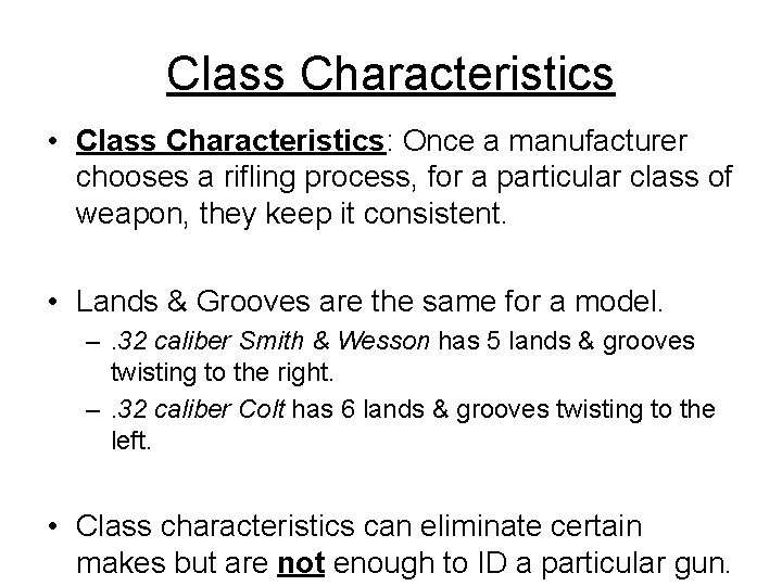 Class Characteristics • Class Characteristics: Once a manufacturer chooses a rifling process, for a