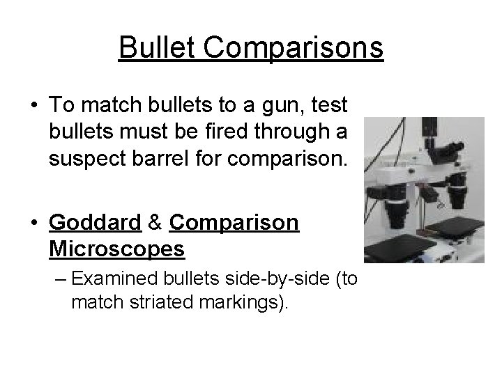 Bullet Comparisons • To match bullets to a gun, test bullets must be fired