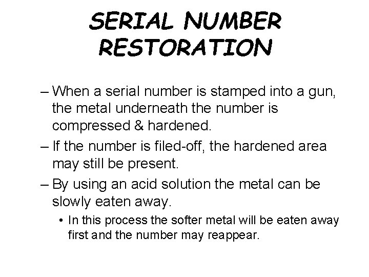 SERIAL NUMBER RESTORATION – When a serial number is stamped into a gun, the