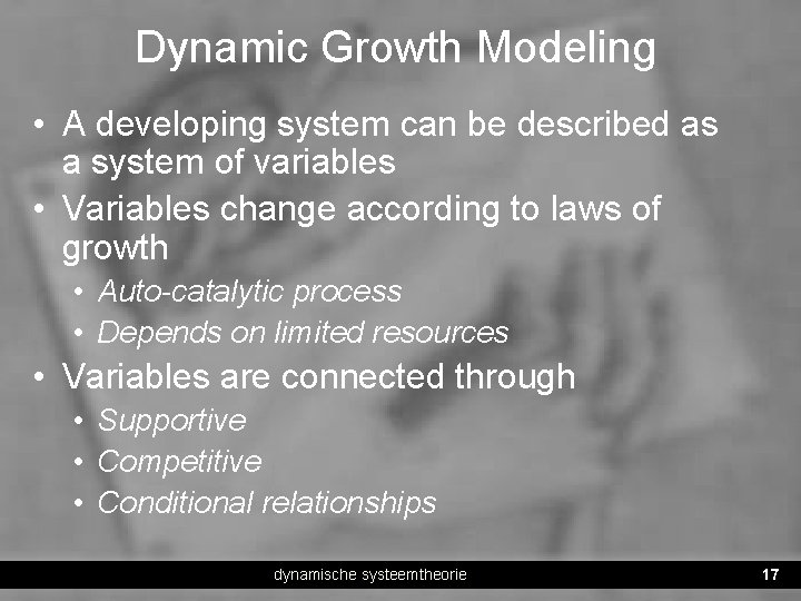 Dynamic Growth Modeling • A developing system can be described as a system of