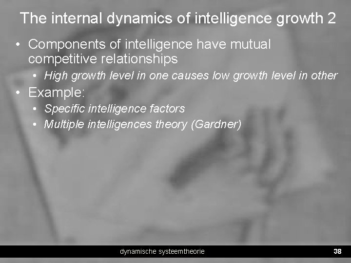 The internal dynamics of intelligence growth 2 • Components of intelligence have mutual competitive