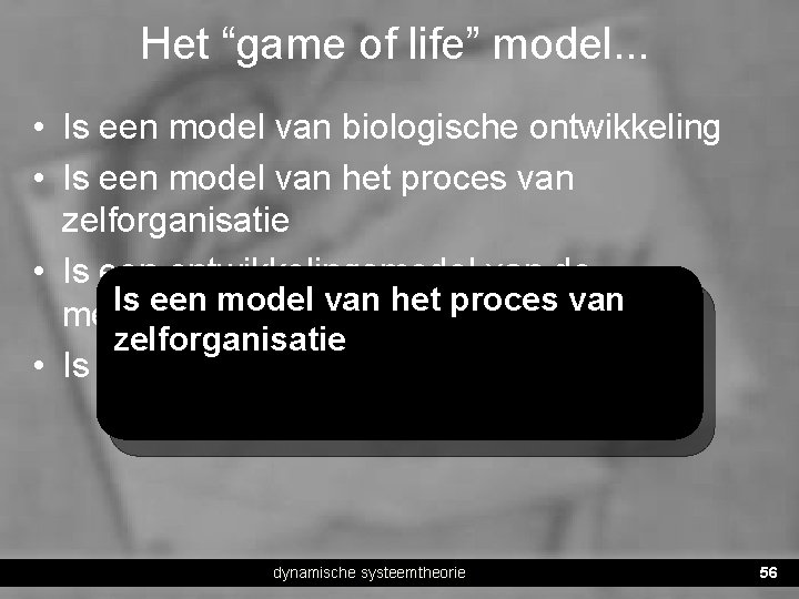 Het “game of life” model. . . • Is een model van biologische ontwikkeling