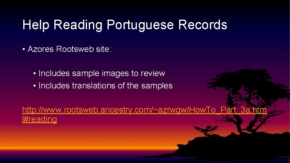 Help Reading Portuguese Records • Azores Rootsweb site: • Includes sample images to review