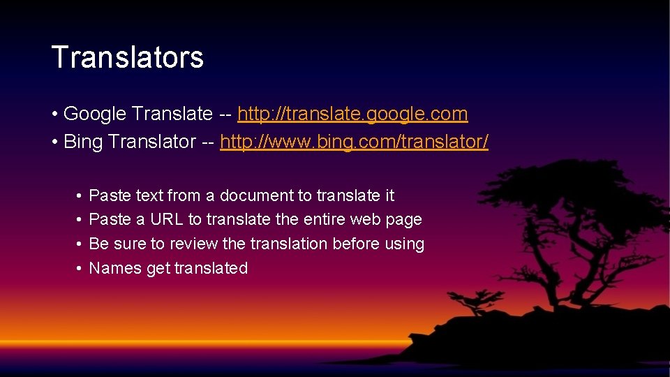 Translators • Google Translate -- http: //translate. google. com • Bing Translator -- http: