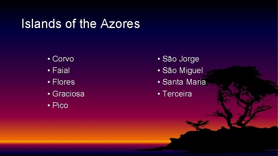 Islands of the Azores • Corvo • Faial • Flores • Graciosa • Pico