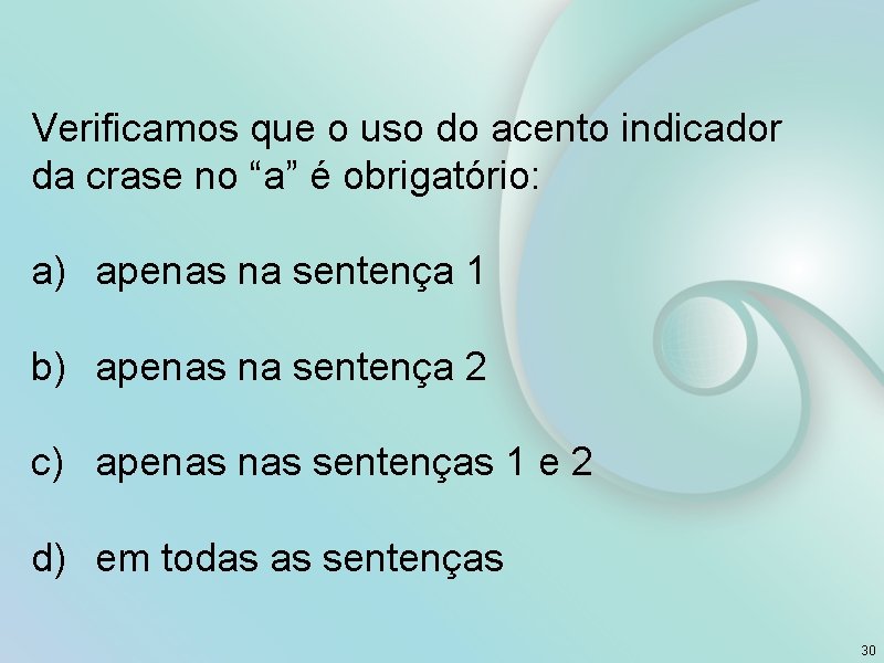 Verificamos que o uso do acento indicador da crase no “a” é obrigatório: a)