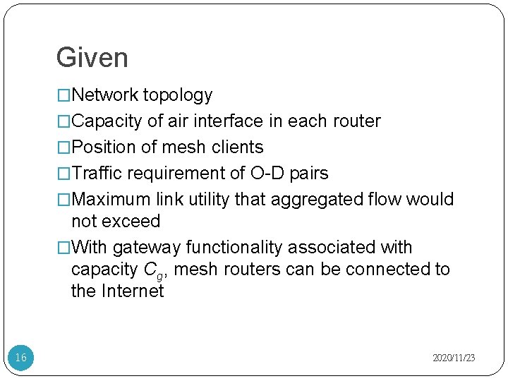 Given �Network topology �Capacity of air interface in each router �Position of mesh clients