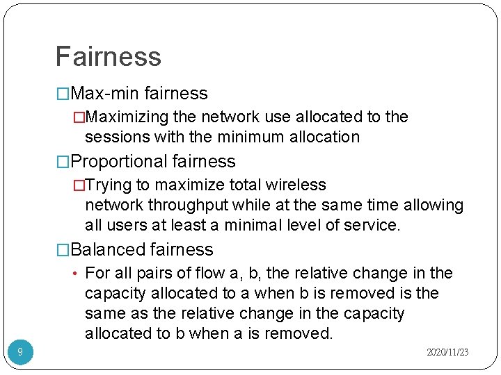 Fairness �Max-min fairness �Maximizing the network use allocated to the sessions with the minimum