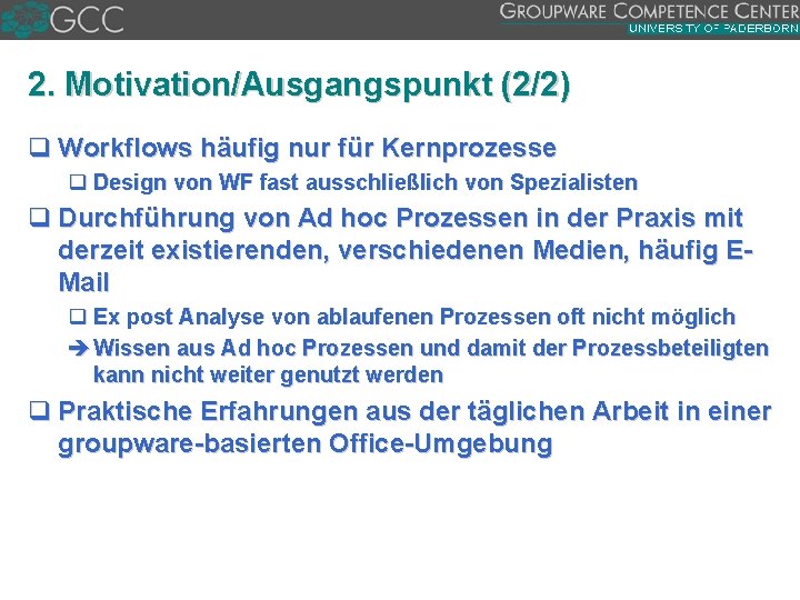 2. Motivation/Ausgangspunkt (2/2) q Workflows häufig nur für Kernprozesse q Design von WF fast