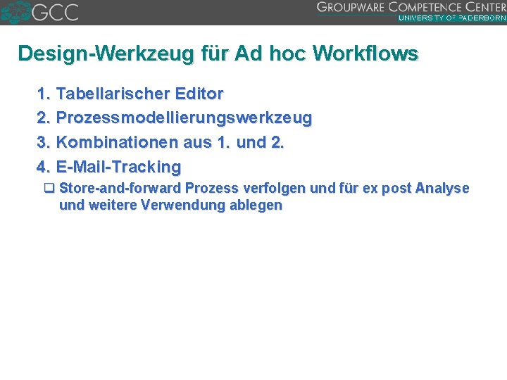 Design Werkzeug für Ad hoc Workflows 1. Tabellarischer Editor 2. Prozessmodellierungswerkzeug 3. Kombinationen aus