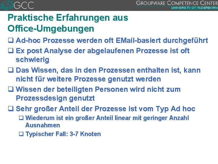 Praktische Erfahrungen aus Office Umgebungen q Ad hoc Prozesse werden oft EMail basiert durchgeführt
