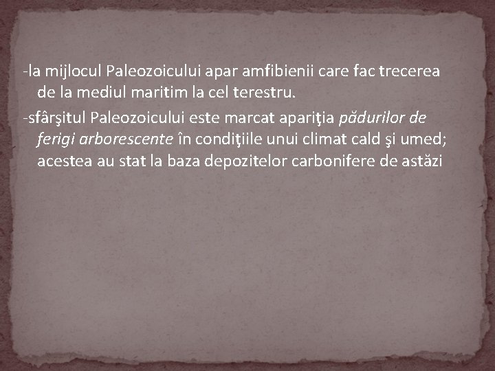 -la mijlocul Paleozoicului apar amfibienii care fac trecerea de la mediul maritim la cel