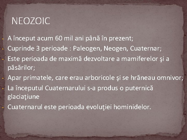 NEOZOIC - A început acum 60 mil ani până în prezent; - Cuprinde 3