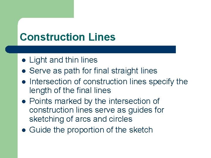 Construction Lines l l l Light and thin lines Serve as path for final