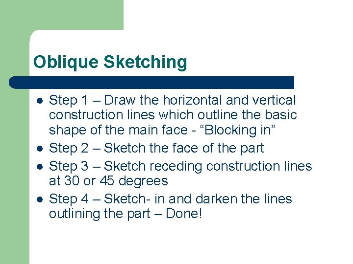 Oblique Sketching l l Step 1 – Draw the horizontal and vertical construction lines