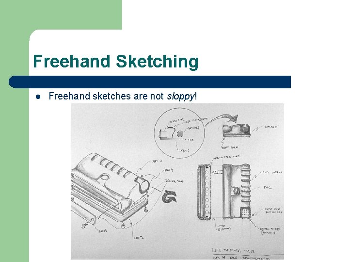 Freehand Sketching l Freehand sketches are not sloppy! 