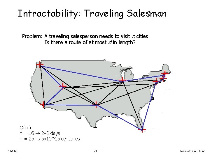 Intractability: Traveling Salesman Problem: A traveling salesperson needs to visit n cities. Is there