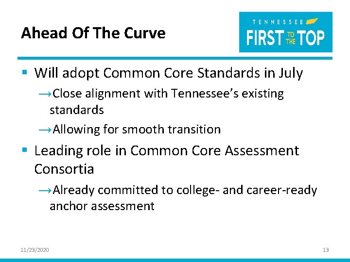 Ahead Of The Curve § Will adopt Common Core Standards in July →Close alignment