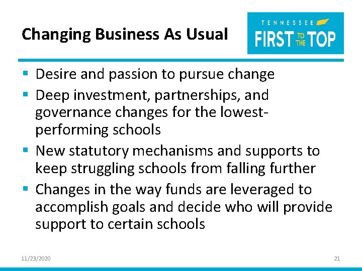 Changing Business As Usual § Desire and passion to pursue change § Deep investment,