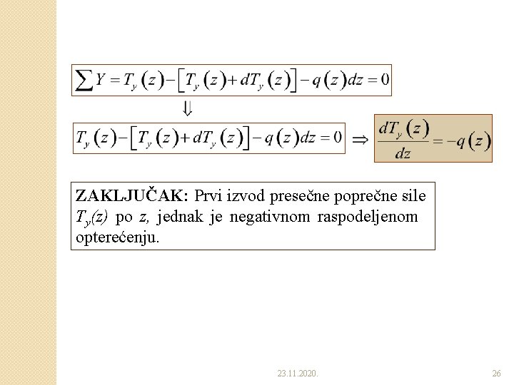 ZAKLJUČAK: Prvi izvod presečne poprečne sile Ty(z) po z, jednak je negativnom raspodeljenom opterećenju.