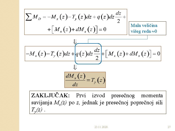 Mala veličina višeg reda 0 ZAKLJUČAK: Prvi izvod presečnog momenta savijanja Mx(z) po z,