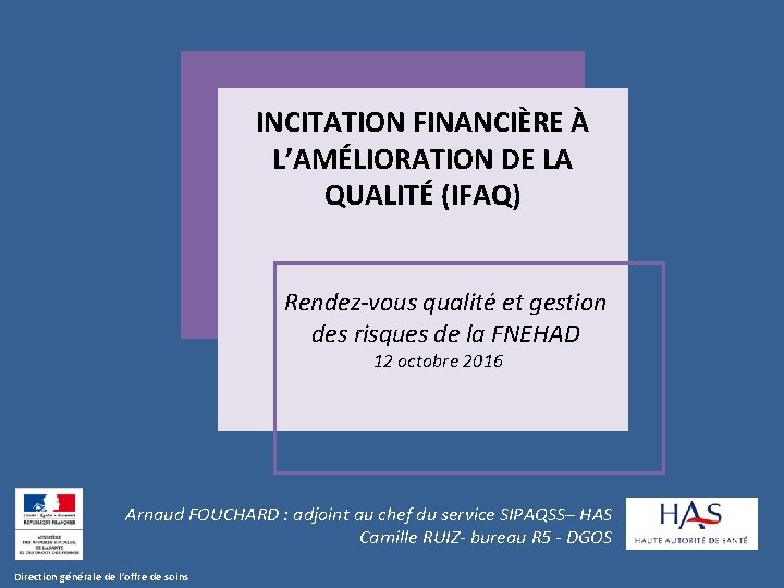 INCITATION FINANCIÈRE À L’AMÉLIORATION DE LA QUALITÉ (IFAQ) Rendez-vous qualité et gestion des risques