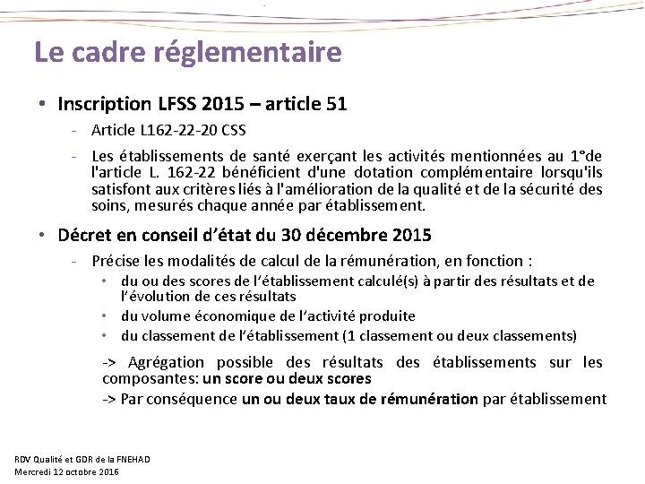 Le cadre réglementaire • Inscription LFSS 2015 – article 51 - Article L 162