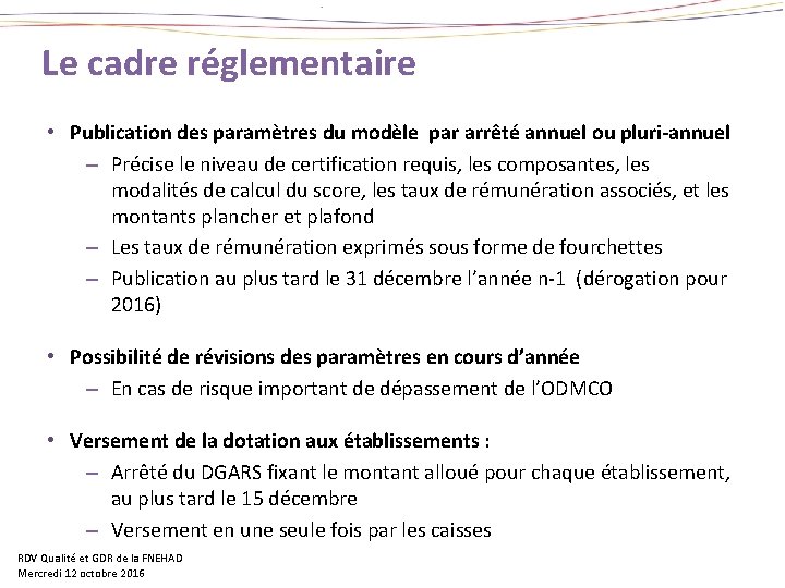 Le cadre réglementaire • Publication des paramètres du modèle par arrêté annuel ou pluri-annuel