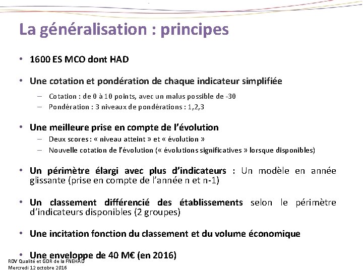La généralisation : principes • 1600 ES MCO dont HAD • Une cotation et