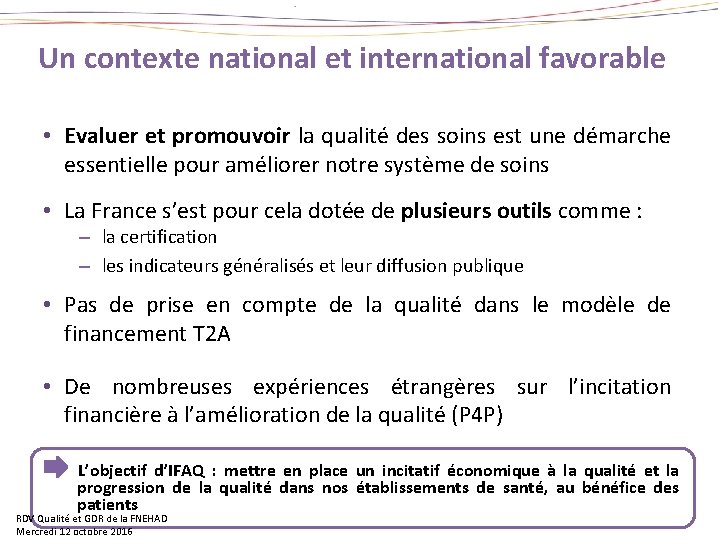 Un contexte national et international favorable • Evaluer et promouvoir la qualité des soins