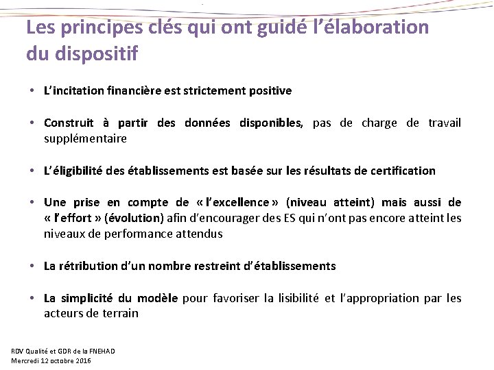 Les principes clés qui ont guidé l’élaboration du dispositif • L’incitation financière est strictement