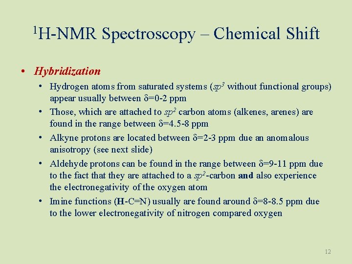 1 H-NMR Spectroscopy – Chemical Shift • Hybridization • Hydrogen atoms from saturated systems