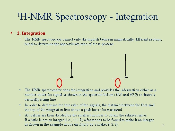 1 H-NMR Spectroscopy - Integration • 2. Integration • The NMR spectroscopy cannot only
