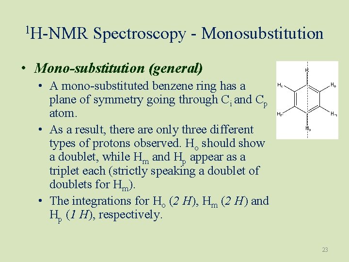 1 H-NMR Spectroscopy - Monosubstitution • Mono-substitution (general) • A mono-substituted benzene ring has