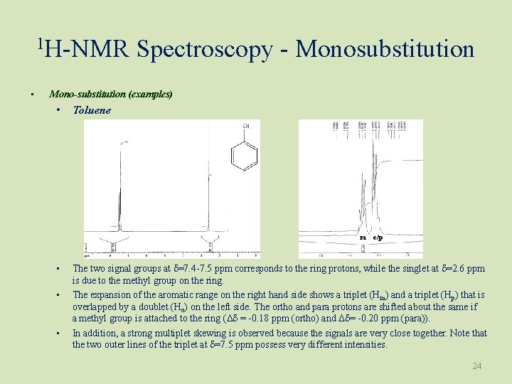 1 H-NMR Spectroscopy - Monosubstitution • Mono-substitution (examples) • Toluene m o/p • •