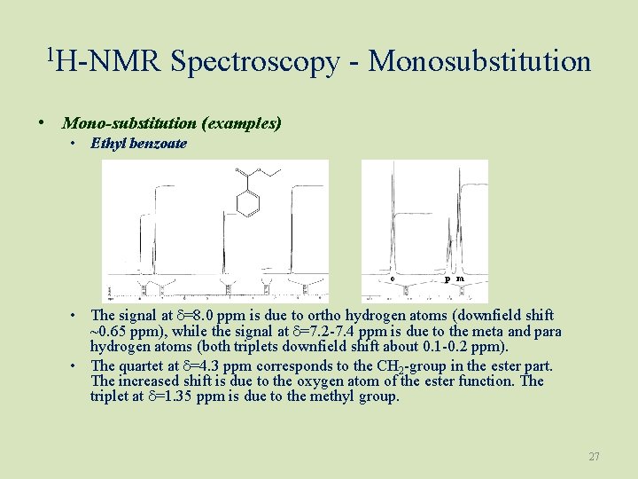 1 H-NMR Spectroscopy - Monosubstitution • Mono-substitution (examples) • Ethyl benzoate o p m