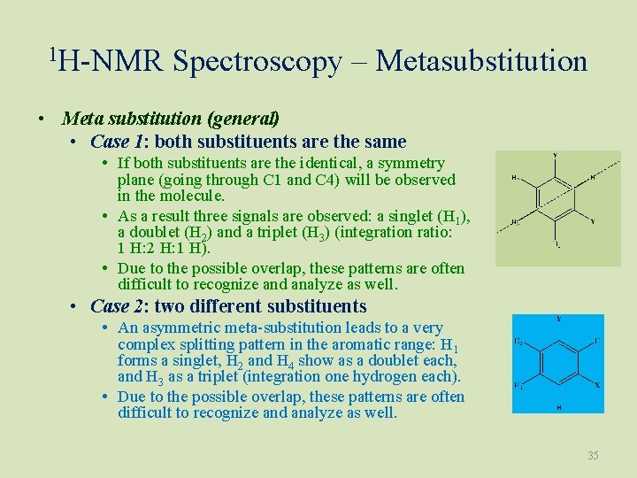 1 H-NMR Spectroscopy – Metasubstitution • Meta substitution (general) • Case 1: both substituents