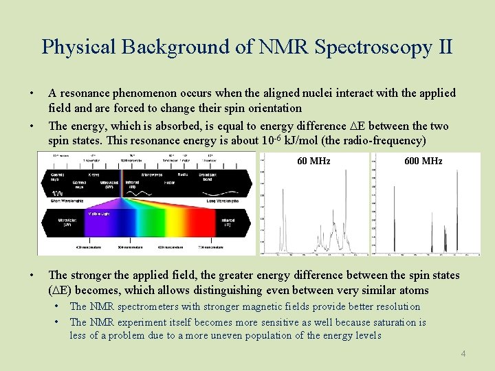 Physical Background of NMR Spectroscopy II • • A resonance phenomenon occurs when the