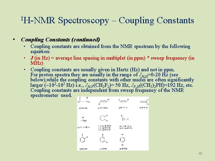 1 H-NMR Spectroscopy – Coupling Constants • Coupling Constants (continued) • Coupling constants are