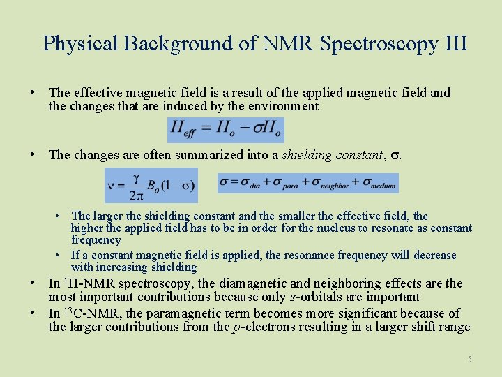 Physical Background of NMR Spectroscopy III • The effective magnetic field is a result