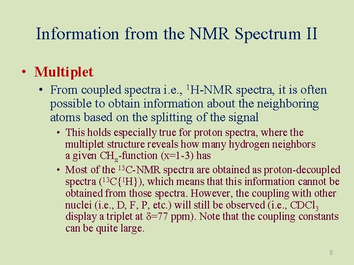 Information from the NMR Spectrum II • Multiplet • From coupled spectra i. e.
