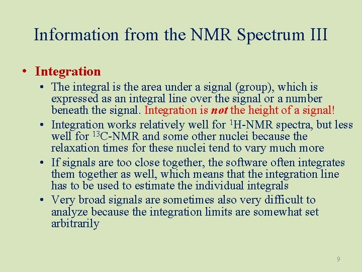 Information from the NMR Spectrum III • Integration • The integral is the area