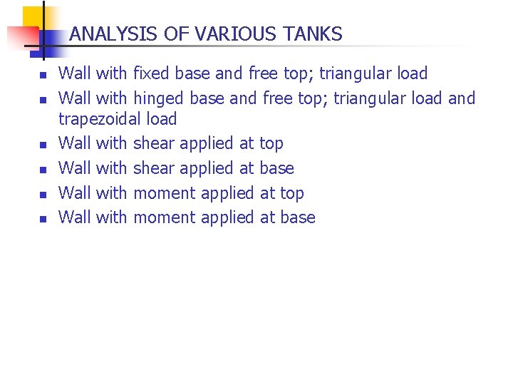 ANALYSIS OF VARIOUS TANKS n n n Wall with fixed base and free top;