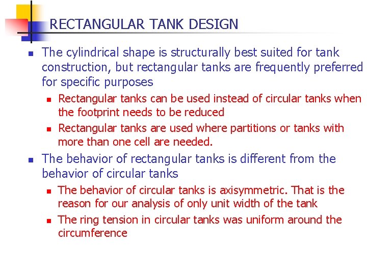 RECTANGULAR TANK DESIGN n The cylindrical shape is structurally best suited for tank construction,