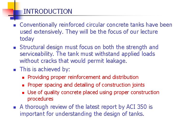 INTRODUCTION n n n Conventionally reinforced circular concrete tanks have been used extensively. They