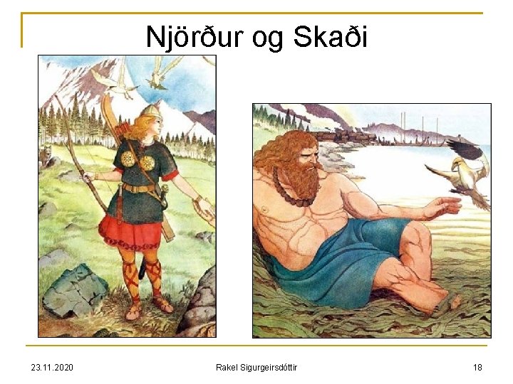 Njörður og Skaði 23. 11. 2020 Rakel Sigurgeirsdóttir 18 