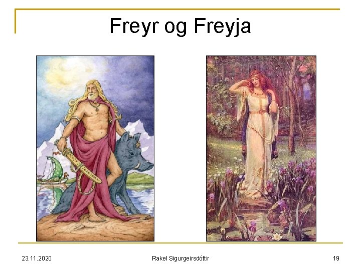 Freyr og Freyja 23. 11. 2020 Rakel Sigurgeirsdóttir 19 