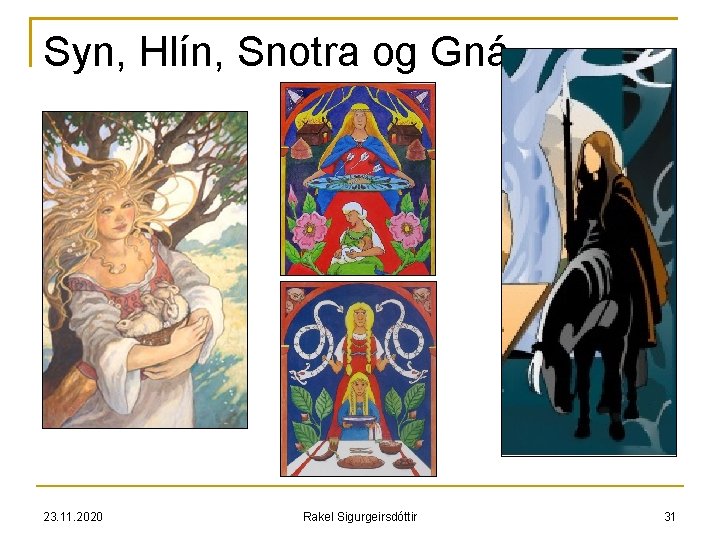 Syn, Hlín, Snotra og Gná 23. 11. 2020 Rakel Sigurgeirsdóttir 31 