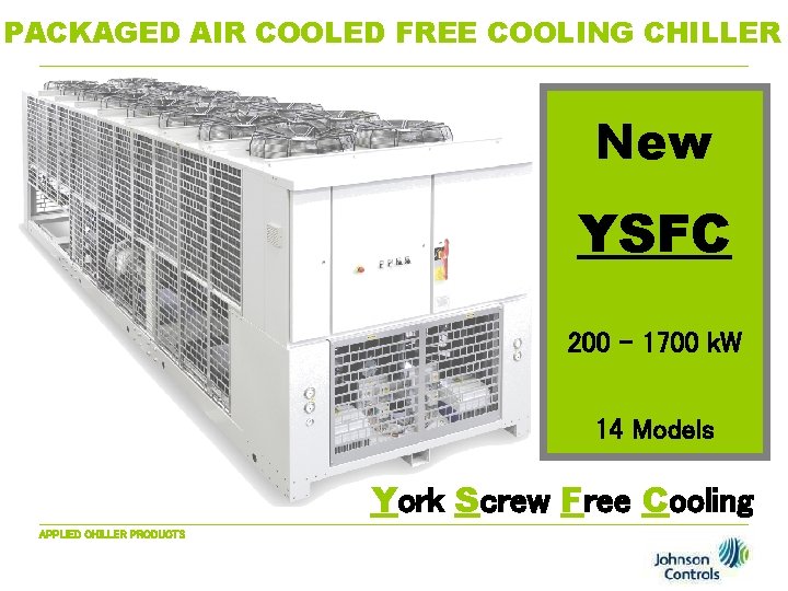 PACKAGED AIR COOLED FREE COOLING CHILLER New YSFC 200 - 1700 k. W 14