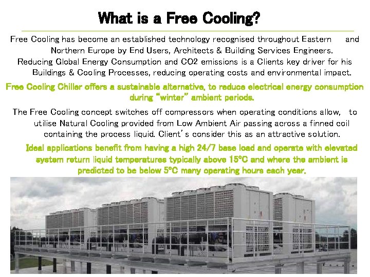 What is a Free Cooling? Free Cooling has become an established technology recognised throughout